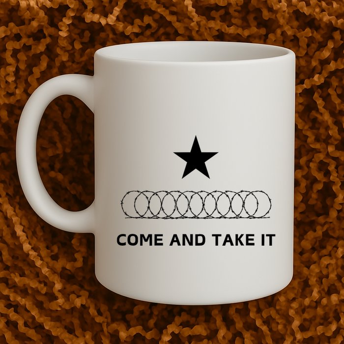 Texas Border Razorwire Come And Take It Mug