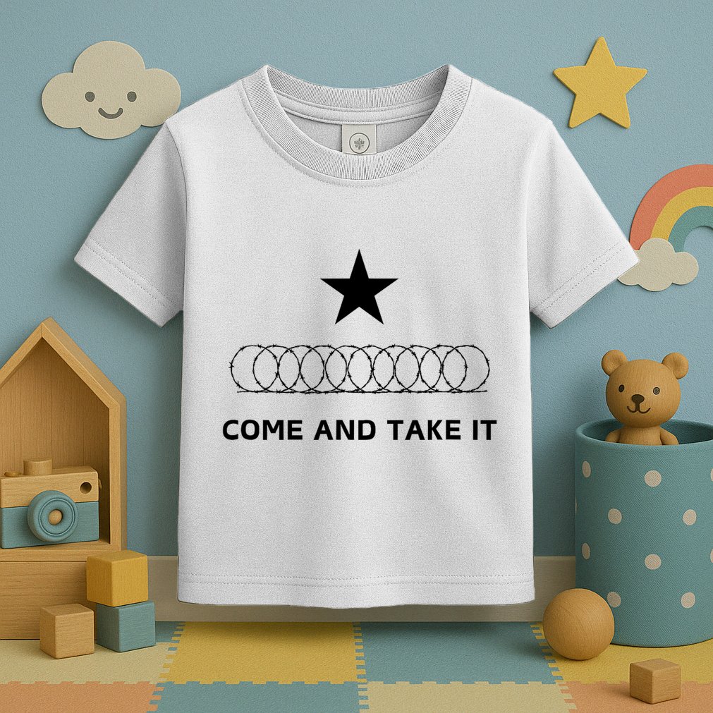 Texas Border Razorwire Come And Take It Toddler T-Shirt
