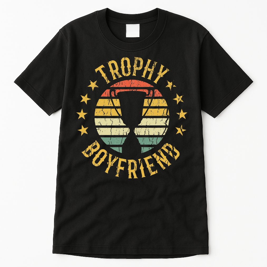 Trophy Boyfriend Retro Clothes Gift For Girlfriend Valentine Tall T-Shirt