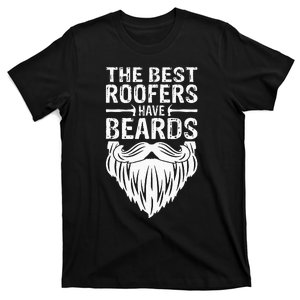 The Best Roofers Have Beards Roofing For MM T-Shirt