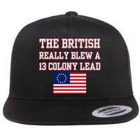 The British Really Blew A Thirteen Colony Lead Flat Bill Trucker Hat