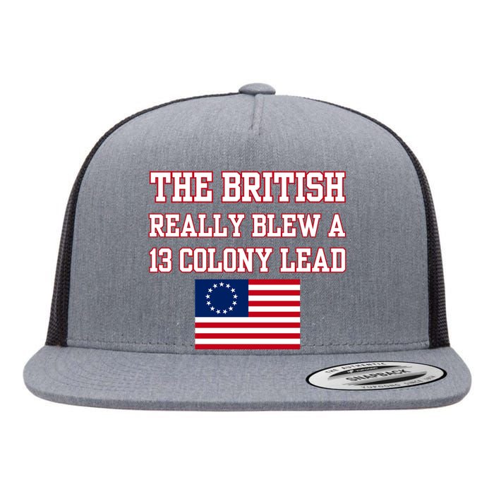 The British Really Blew A Thirteen Colony Lead Flat Bill Trucker Hat