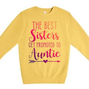 The Best Sisters Get Promoted To Auntie Great Gift Premium Crewneck Sweatshirt