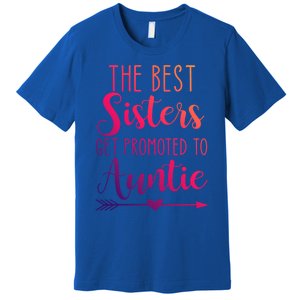 The Best Sisters Get Promoted To Auntie Great Gift Premium T-Shirt