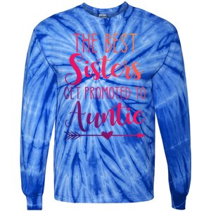 The Best Sisters Get Promoted To Auntie Great Gift Tie-Dye Long Sleeve Shirt