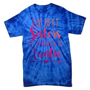 The Best Sisters Get Promoted To Auntie Great Gift Tie-Dye T-Shirt