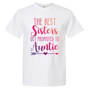 The Best Sisters Get Promoted To Auntie Great Gift Garment-Dyed Heavyweight T-Shirt