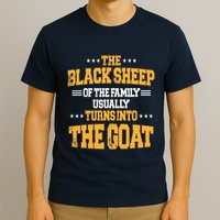 The Black S.H.E.E.P Of The Family Usually Turns Into The Goat T-Shirt