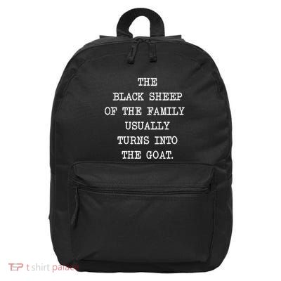 The Black Sheep_ Of The Family Usually Turns Into The Goat 16 in Basic Backpack
