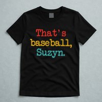 That's Baseball Suzyn Apparel T-Shirt