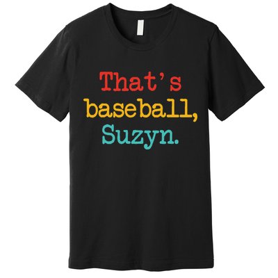 That's Baseball Suzyn Apparel Premium T-Shirt
