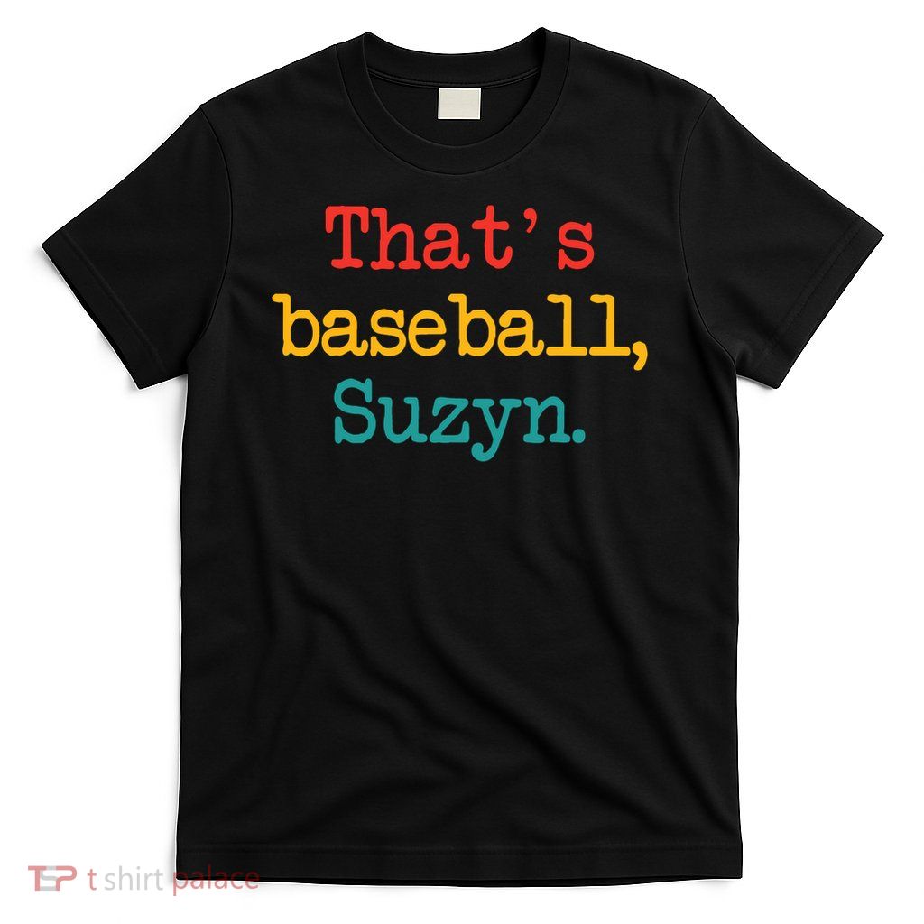 That's Baseball Suzyn T-Shirt