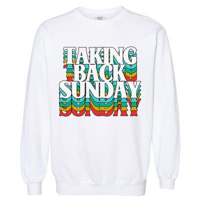 Taking Back Sunday Weekend Funny Retro Garment-Dyed Sweatshirt