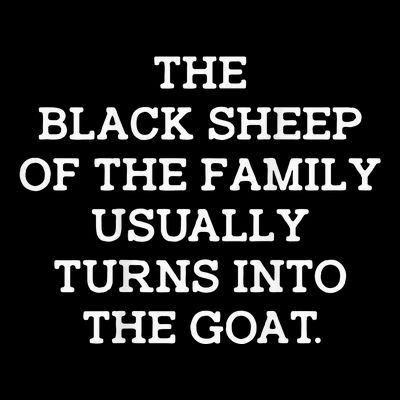 The Black S.H.E.E.P Of The Family Usually Turns Into Goat T-Shirt