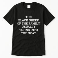 The Black S.H.E.E.P Of The Family Usually Turns Into Goat Tall T-Shirt