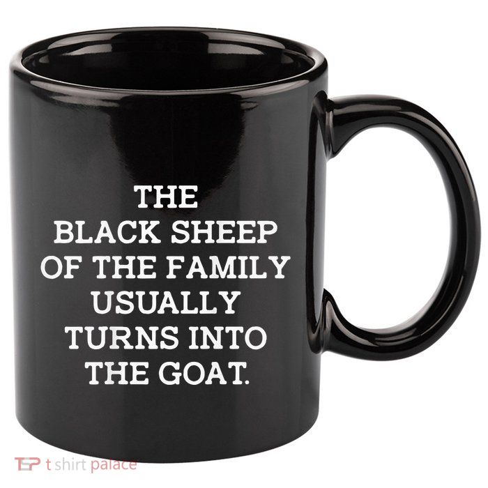 The Black S.H.E.E.P Of The Family Usually Turns Into Goat 11oz C Handle Ceramic Mug