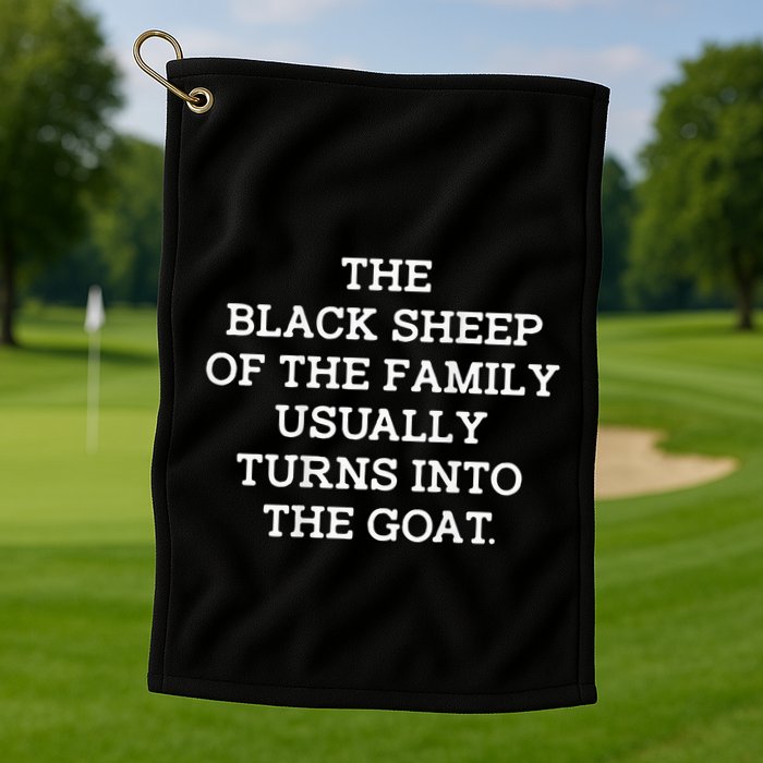 The Black S.H.E.E.P Of The Family Usually Turns Into Goat Golf Towel