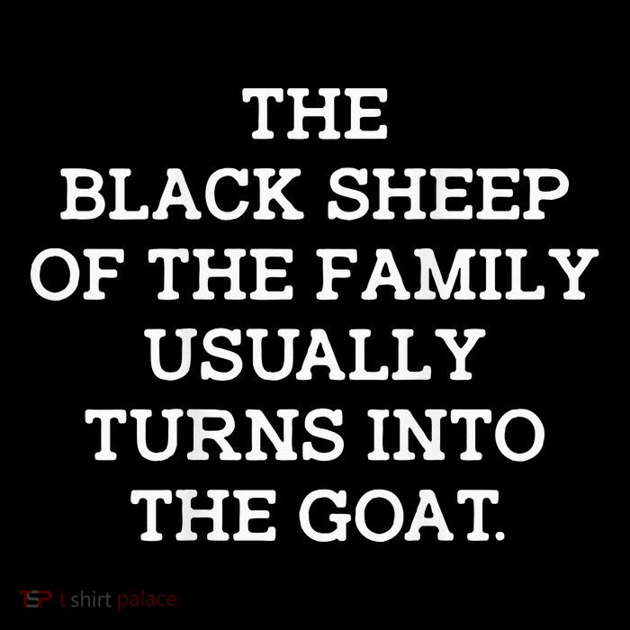 The Black S.H.E.E.P Of The Family Usually Turns Into Goat Toddler T-Shirt