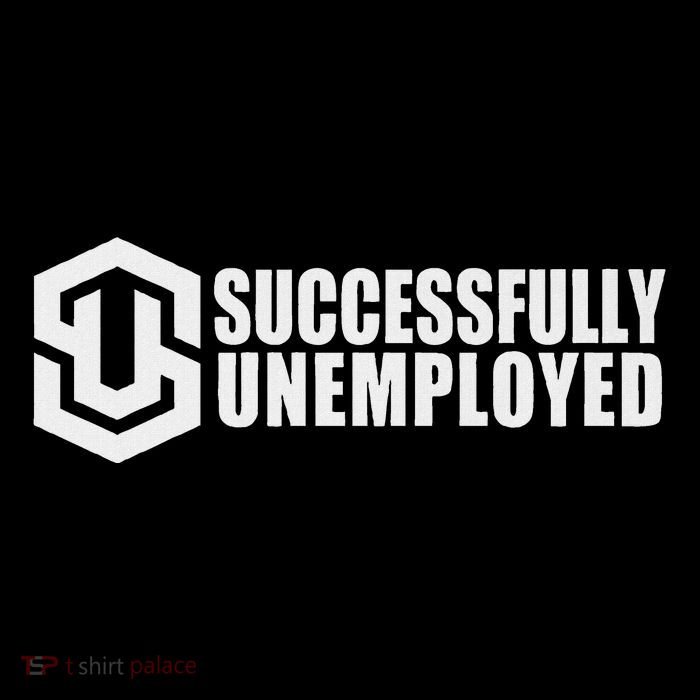 To Be Successfully Unemployed Is Awesome! Premium T-Shirt