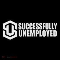 To Be Successfully Unemployed Is Awesome! Premium Poster