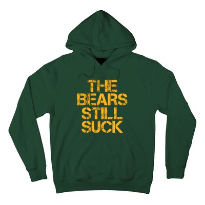 The Bears Still Suck Green Bay Hoodie