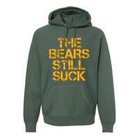 The Bears Still Suck Green Bay Premium Hoodie