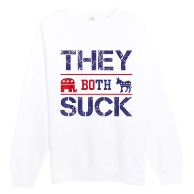 They Both Suck Funny Anti Political Party Libertarian Premium Crewneck Sweatshirt