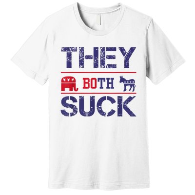 They Both Suck Funny Anti Political Party Libertarian Premium T-Shirt