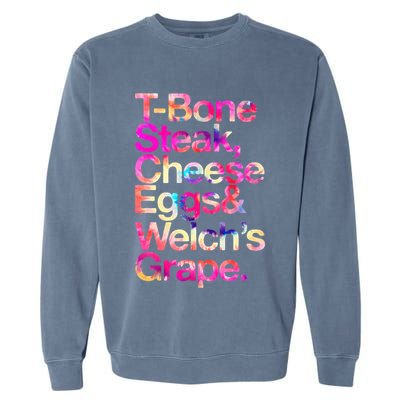 T Bone Steak Cheese Eggs WelchS Grape Garment-Dyed Sweatshirt