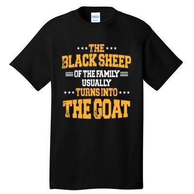 The Black S.H.E.E.P Of The Family Usually Turns Into The Goat Tall T-Shirt