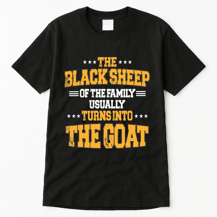 The Black S.H.E.E.P Of The Family Usually Turns Into The Goat Tall T-Shirt