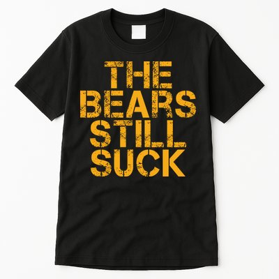 The Bears Still Suck Green Bay TShirt Tall T-Shirt