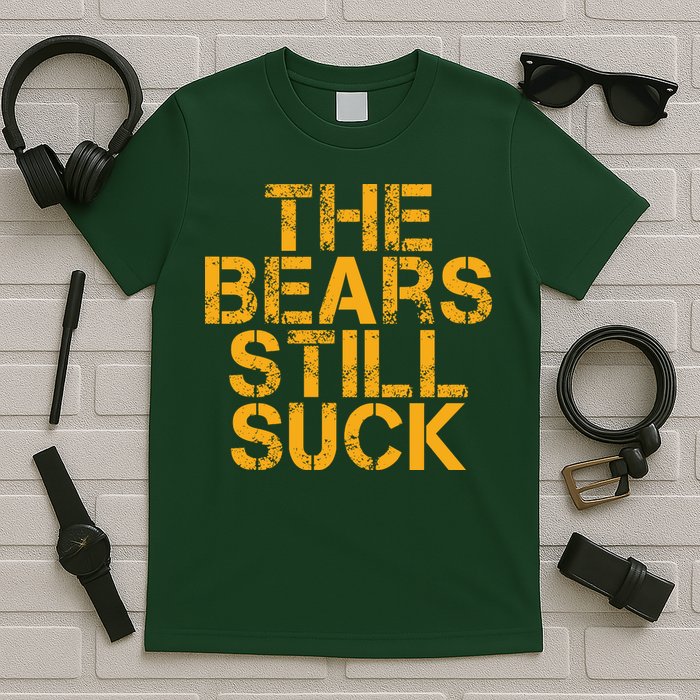 The Bears Still Suck Green Bay TShirt T-Shirt