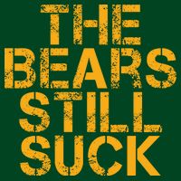 The Bears Still Suck Green Bay TShirt T-Shirt