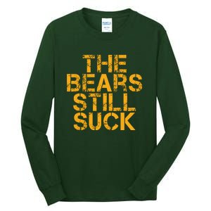 The Bears Still Suck Green Bay TShirt Tall Long Sleeve T-Shirt