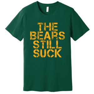 The Bears Still Suck Green Bay TShirt Premium T-Shirt