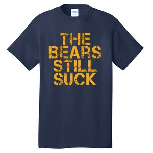 The Bears Still Suck Green Bay TShirt Tall T-Shirt