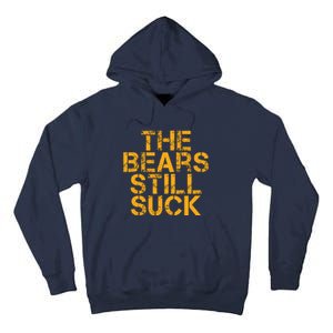 The Bears Still Suck Green Bay TShirt Tall Hoodie