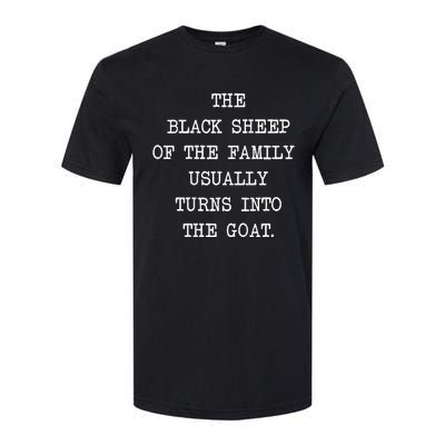 The Black S.H.E.E.P. Of The Family Usually Turns Into The Goat Softstyle CVC T-Shirt