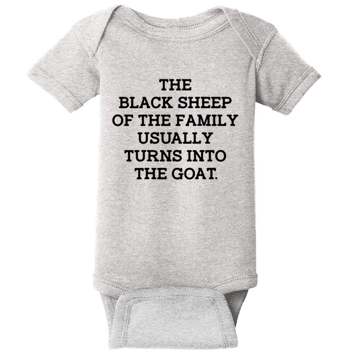 The Black Shep Of The Family Usually Turns Into The Goat Baby Bodysuit