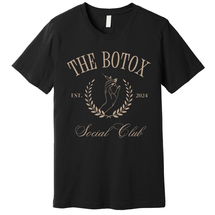 The Botox Social Club Skincare Nurse Injector Cosmetic 2024 Premium T-Shirt