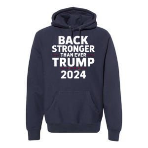 Trump Back Stronger Than Ever Premium Hoodie