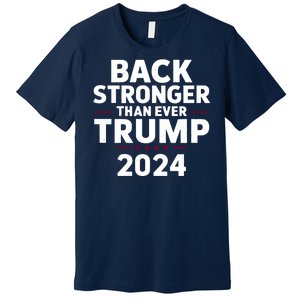 Trump Back Stronger Than Ever Premium T-Shirt