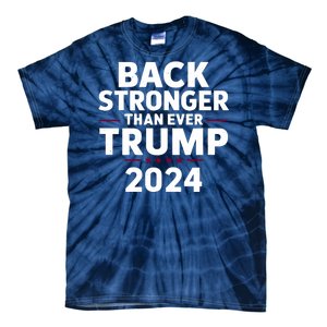 Trump Back Stronger Than Ever Tie-Dye T-Shirt