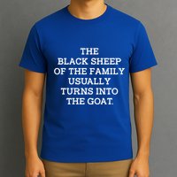 The Black S.H.E.E.P Of The Family Usually Turns Into Goat T-Shirt