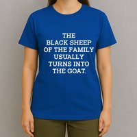 The Black S.H.E.E.P Of The Family Usually Turns Into Goat T-Shirt