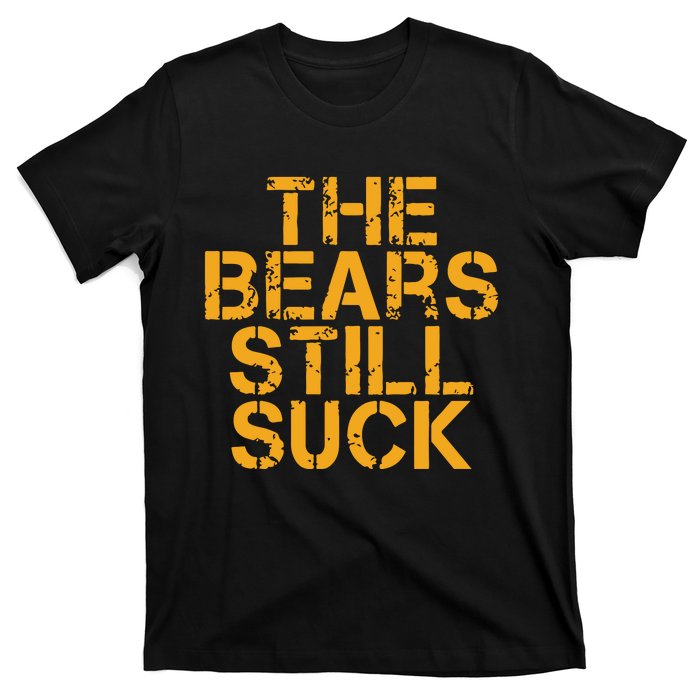 The Bears Still Suck Green Bay T-Shirt