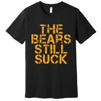 The Bears Still Suck Green Bay Premium T-Shirt