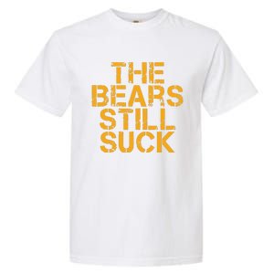 The Bears Still Suck Green Bay Garment-Dyed Heavyweight T-Shirt