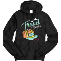 Travel Buddies Summer Getaway Vacation Traveling Traveler Tie Dye Hoodie